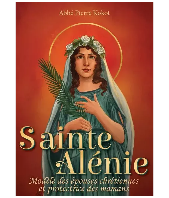 Sainte Alénie modèle des épouses chrétiennes et protectrice des mamans