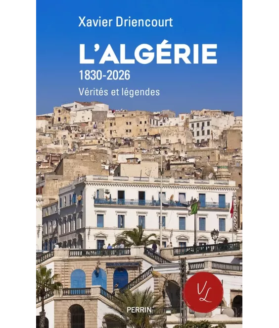 L'Algérie 1830-2026 - Vérités et  légendes