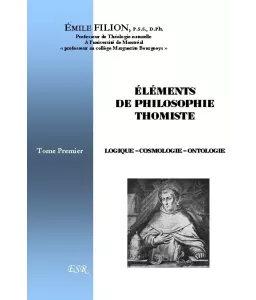 Eléments de philosophie thomiste - Tome 1 - Logique - Cosmologie - Ontologie