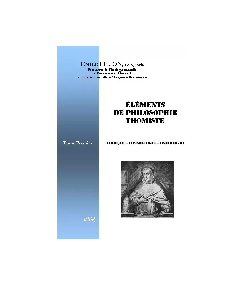 Eléments de philosophie thomiste - Tome 1 - Logique - Cosmologie - Ontologie