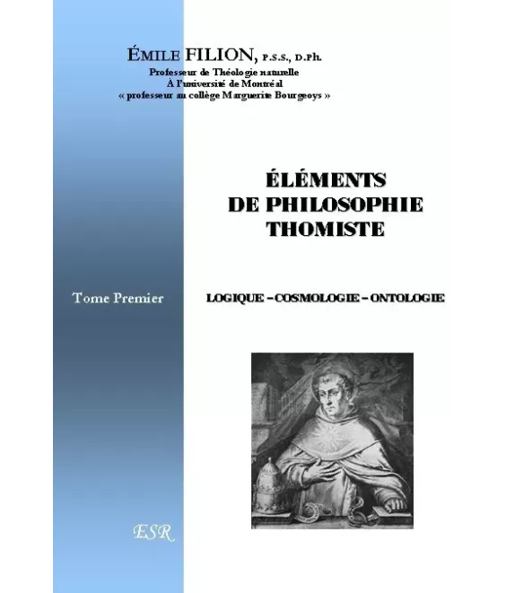 Eléments de philosophie thomiste - Tome 1 - Logique - Cosmologie - Ontologie