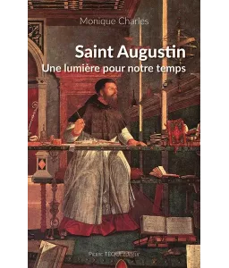 Saint Augustin - Une lumière pour notre temps