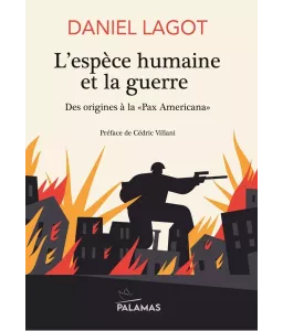 L'espèce humaine et la guerre - Des origines à la "Pax Americana"