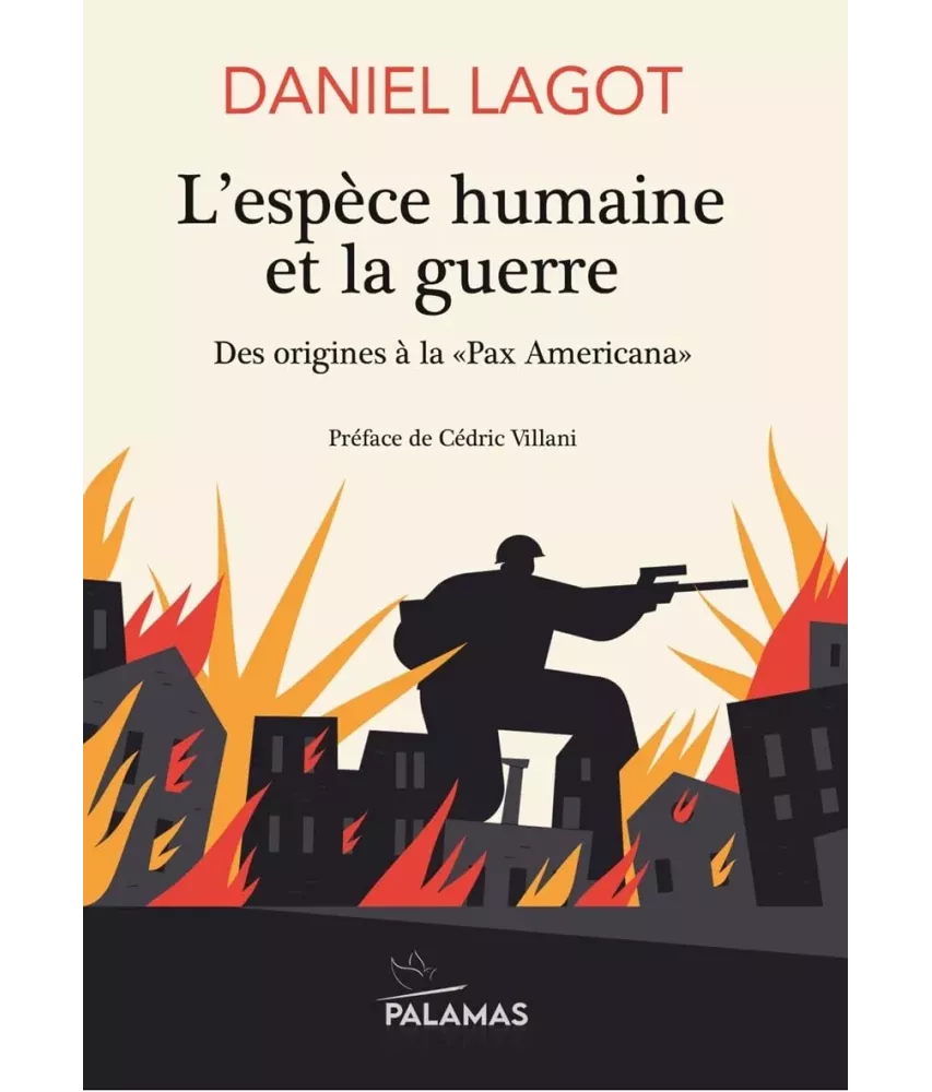 L'espèce humaine et la guerre - Des origines à la "Pax Americana"