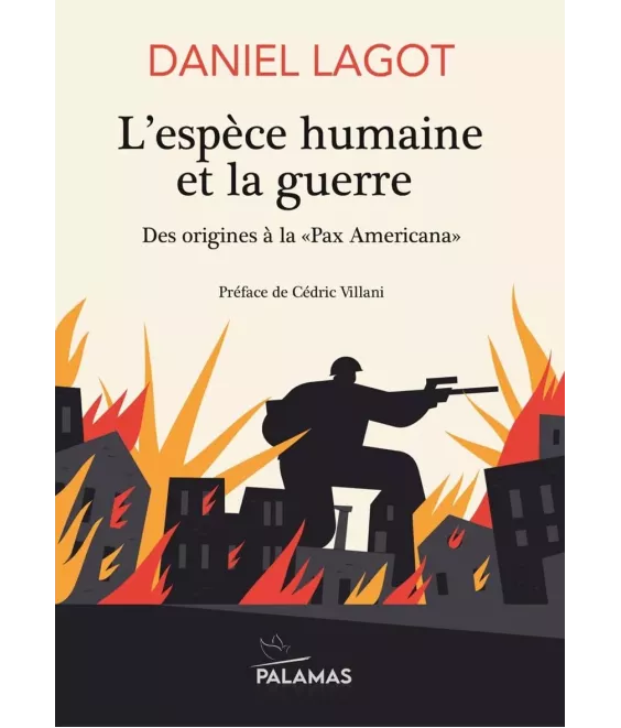 L'espèce humaine et la guerre - Des origines à la "Pax Americana"