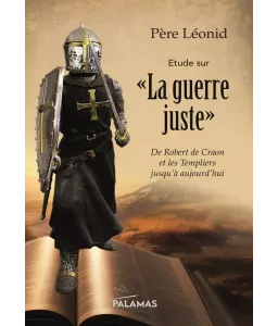 Etude sur "La guerre juste" - De Robert de Craon et les Templiers jusqu'à aujourd'hui