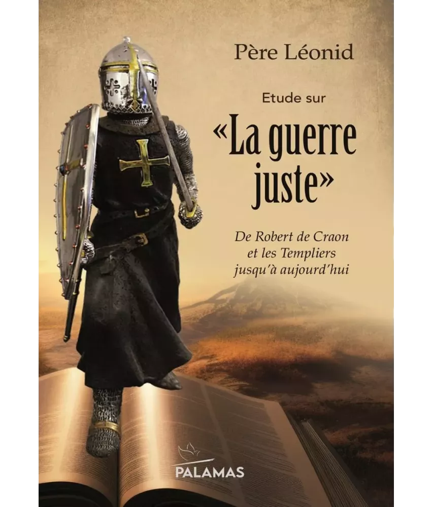 Etude sur "La guerre juste" - De Robert de Craon et les Templiers jusqu'à aujourd'hui
