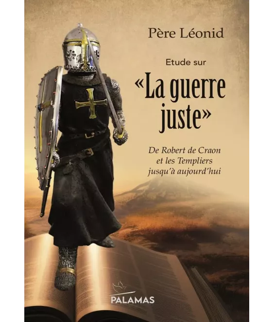 Etude sur "La guerre juste" - De Robert de Craon et les Templiers jusqu'à aujourd'hui