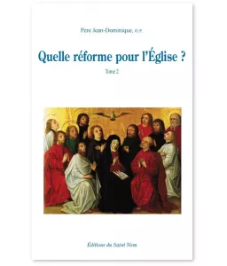 Quelle réforme pour l'Eglise ? - Tome 2