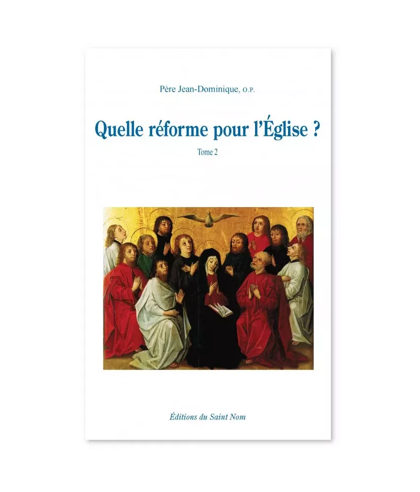 Quelle réforme pour l'Eglise ? - Tome 2