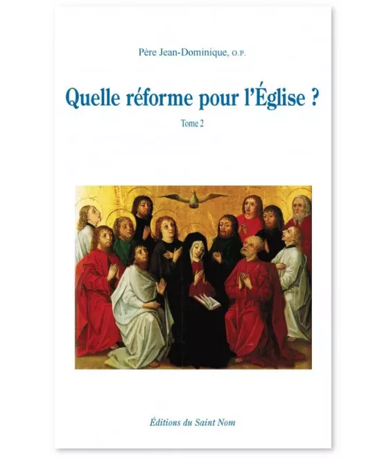 Quelle réforme pour l'Eglise ? - Tome 2