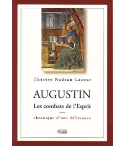 Augustin - Les combats de l'esprit, chronique d'une délivrance