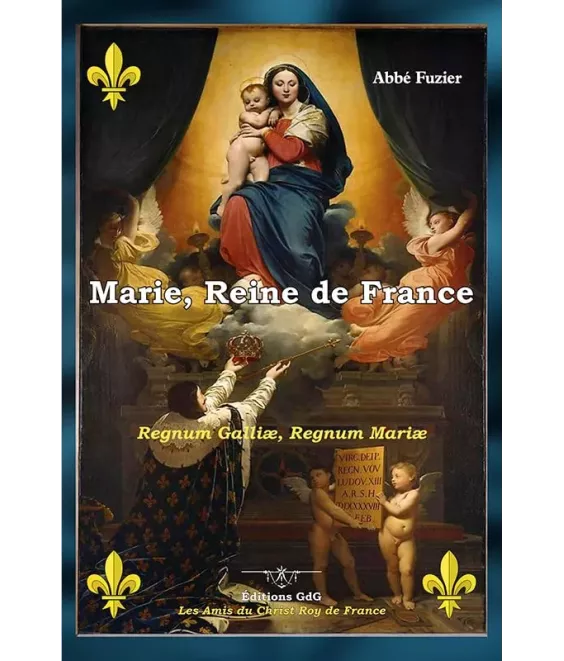 Marie Reine de France - Regnum Galliae, Regnum Mariae