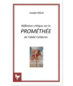 Réflexion critique sur le PROMÉTHÉE de l'abbé Calderón