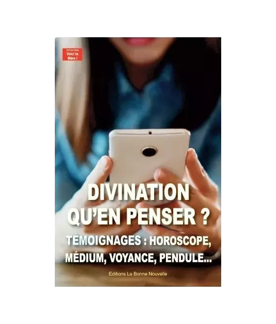 Divination - Qu'en penser ? Témoignages : Horoscope, Tarot, Voyance, Pendule...