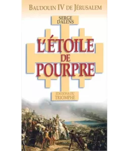 L'Etoile de Pourpre - Baudouin IV de Jérusalem
