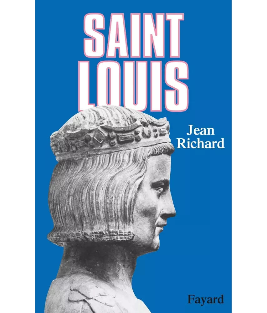 Saint Louis roi d'une France féodale soutien de la Terre sainte