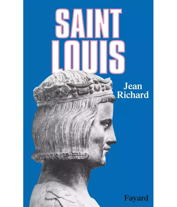 Saint Louis roi d'une France féodale soutien de la Terre sainte