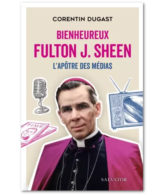 Bienheureux Fulton Sheen l'apôtre des médias