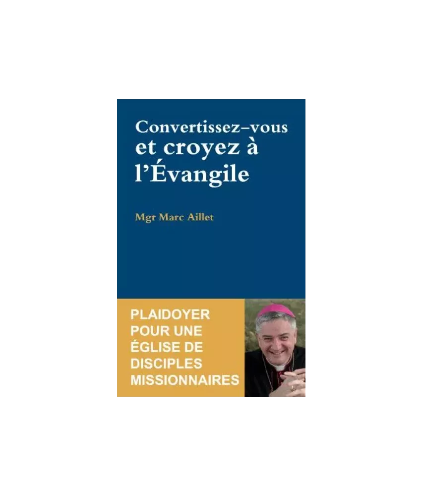 Convertissez-vous et croyez à l'Evangile