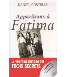 Apparitions à Fatima la véritable histoire des trois secrets - avec un DVD