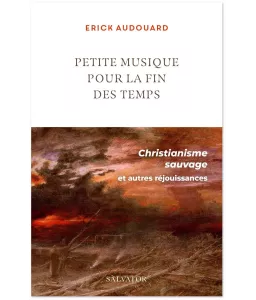 Petite musique pour la fin des temps - Christianisme sauvage et autres réjouissances