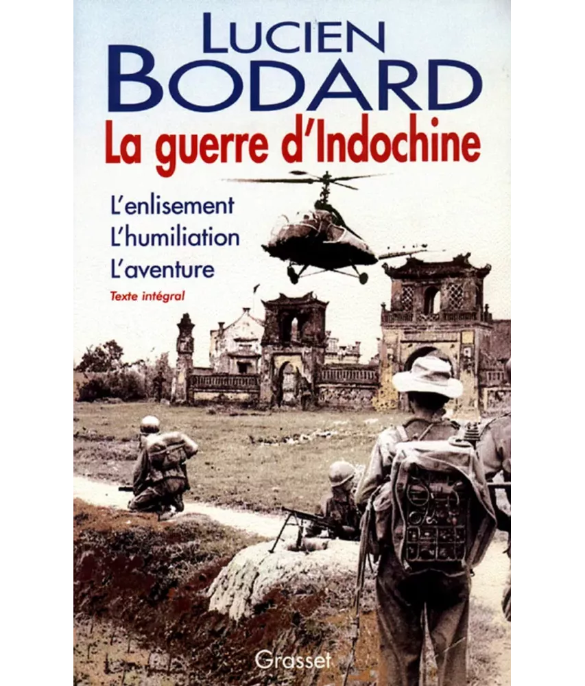 La guerre d'Indochine l'enlisement, l'humiliation, l'aventure