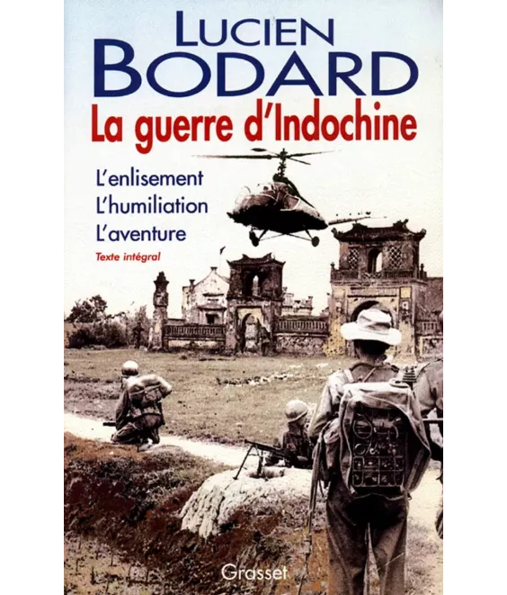 La guerre d'Indochine l'enlisement, l'humiliation, l'aventure