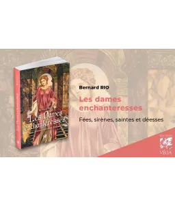 Saintes, fées, sirènes, qui sont les dames enchanteresses ?