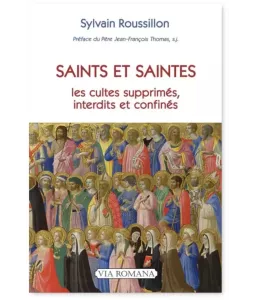 Saints et saintes - Les cultes supprimés, interdits et confinés