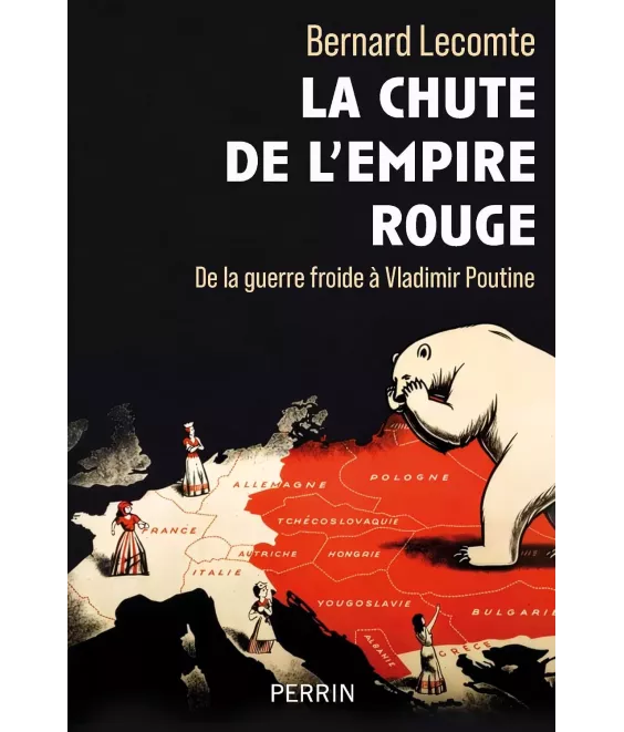 La chute de l'Empire Rouge de la guerre froide à Vladimir Poutine