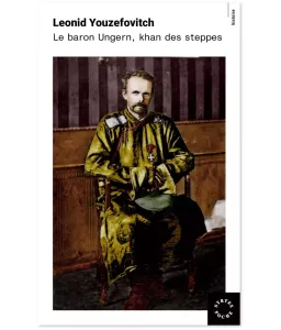 Le baron Ungern khan des steppes