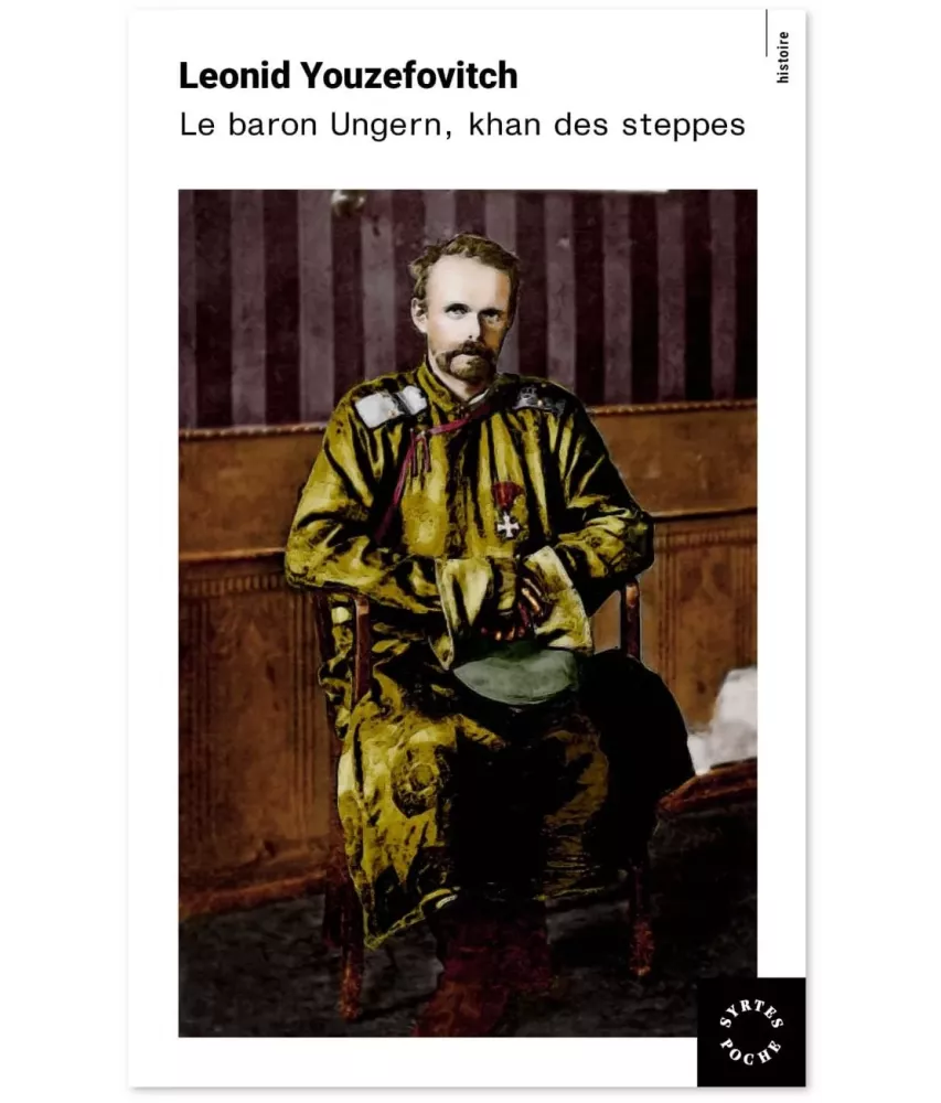 Le baron Ungern khan des steppes