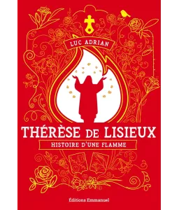 Thérèse de Lisieux histoire d'une flamme