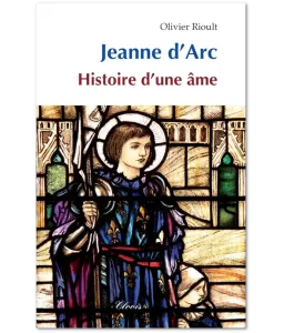 Jeanne d'Arc histoire d'une âme - Quelques pages choisies d'une très longue histoire