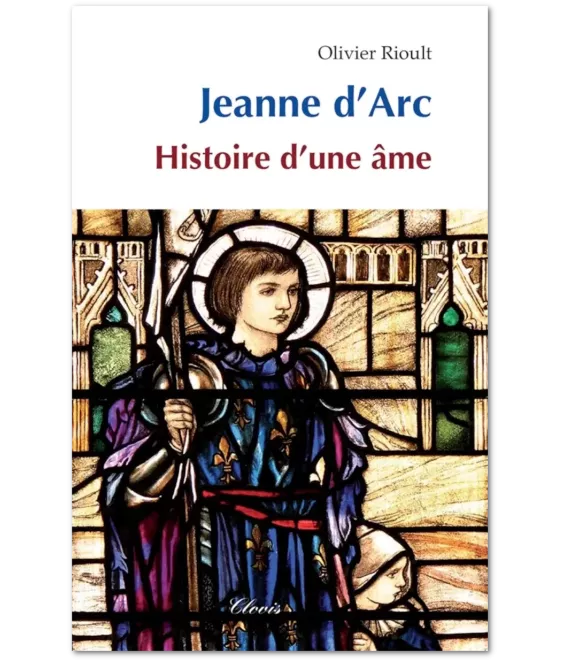 Jeanne d'Arc histoire d'une âme - Quelques pages choisies d'une très longue histoire