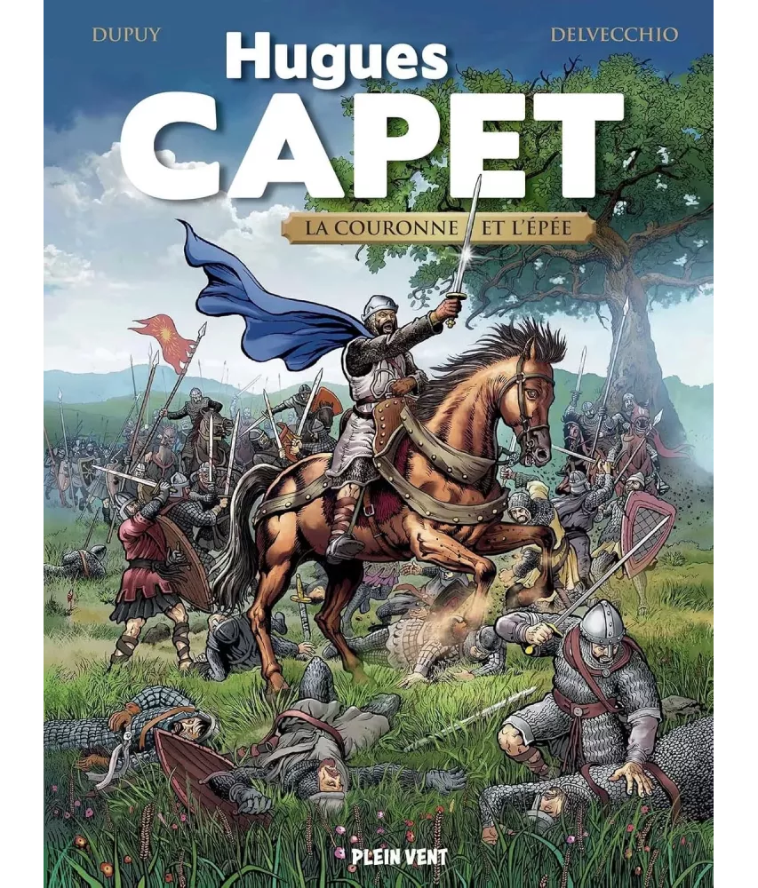 Hugues Capet - La couronne et l'épée
