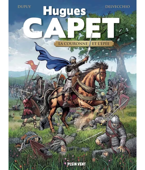 Hugues Capet - La couronne et l'épée