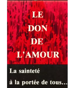Le don de l'amour - La sainteté à portée de tous...