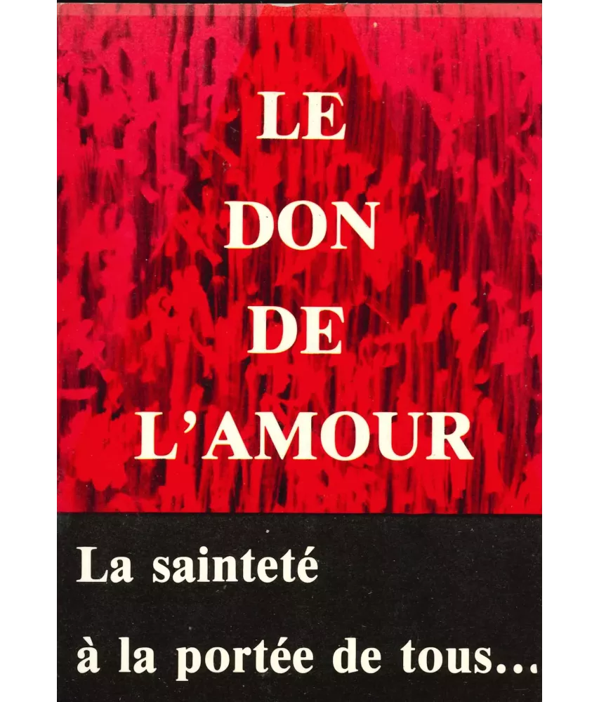 Le don de l'amour - La sainteté à portée de tous...