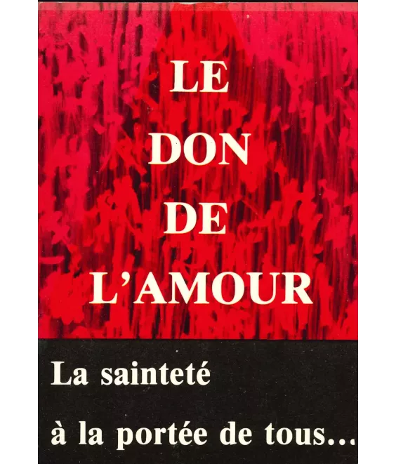 Le don de l'amour - La sainteté à portée de tous...
