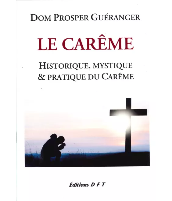 Le Carême - Historique, mystique et pratique du carême