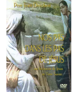 Nos pas dans les pas de Jésus - Sur les traces de jésus en Terre Sainte - DVD
