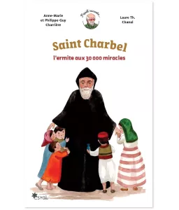 Saint Charbel l'ermite aux 30 000 miracles