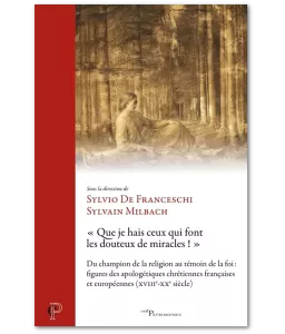 « Que je hais ceux qui font les douteux de miracles ! »