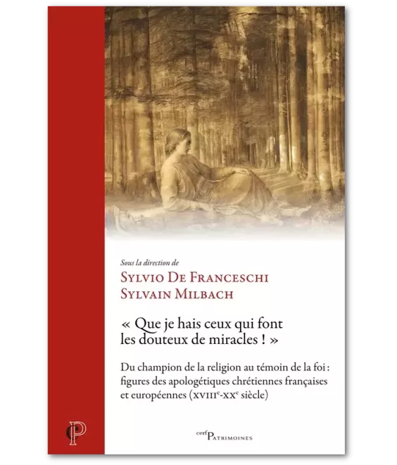 « Que je hais ceux qui font les douteux de miracles ! »