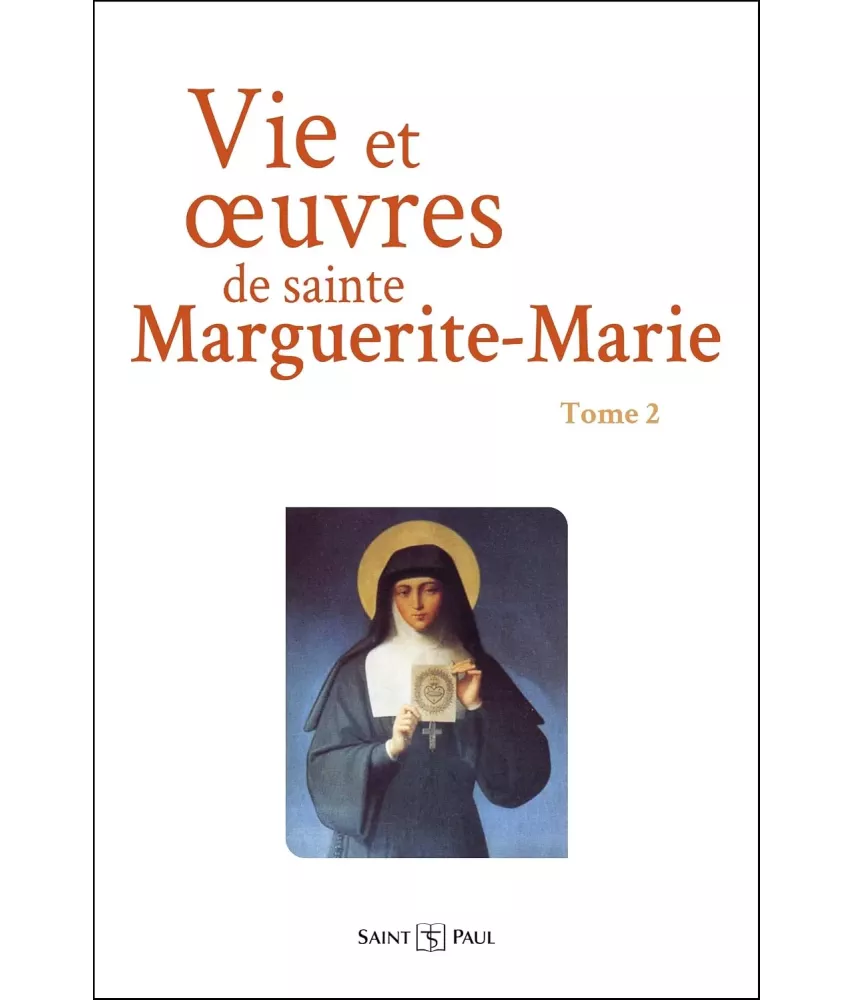 Vie et oeuvres de sainte Marguerite-Marie Alacoque - Tome 2