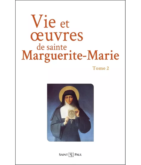 Vie et oeuvres de sainte Marguerite-Marie Alacoque - Tome 2