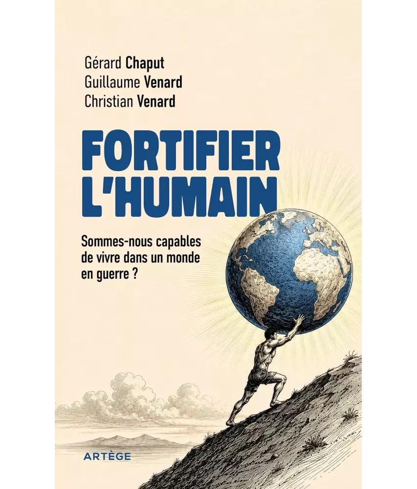 Fortifier l'humain - Sommes-nous capables de vivre dans un monde en guerre ?
