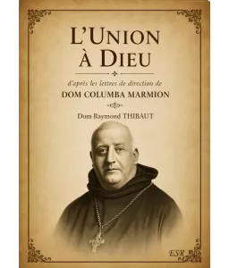 L'union à Dieu d'après les lettres de direction de Dom Columba Marmion